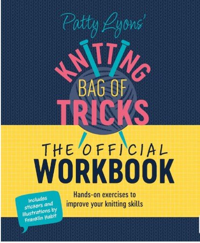 Knitting Bag of Tricks - The Official Workbook - A Twist of Yarn