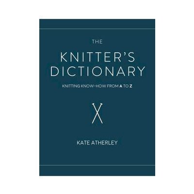 The Knitter's Dictionary - A Twist of Yarn